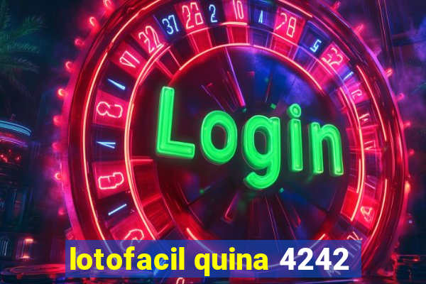 lotofacil quina 4242